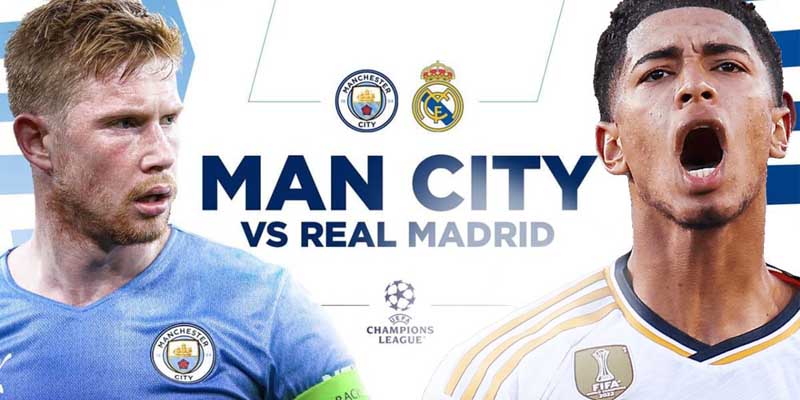 Soi kèo tỷ lệ kèo man city vs real madrid - kèo châu á