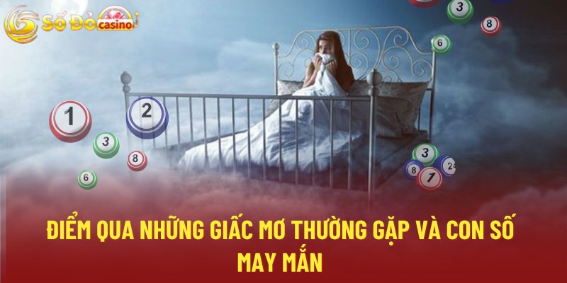 Điểm qua những giấc mơ thường gặp và con số may mắn