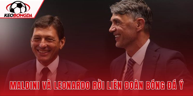 Maldini Và Leonardo Rời Liên Đoàn Bóng Đá Ý